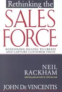 Repensar la fuerza de ventas: Redefinir la venta para crear y captar valor para el cliente - Rethinking the Sales Force: Redefining Selling to Create and Capture Customer Value