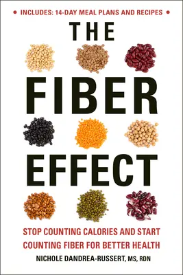 El efecto fibra: Deje de contar calorías y empiece a contar fibra para mejorar su salud - The Fiber Effect: Stop Counting Calories and Start Counting Fiber for Better Health