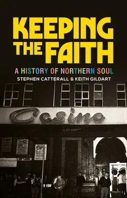 Keeping the Faith: Una historia del alma norteña - Keeping the Faith: A History of Northern Soul