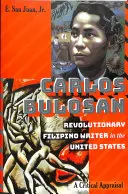 Carlos Bulosan--Escritor filipino revolucionario en Estados Unidos: A Critical Appraisal - Carlos Bulosan--Revolutionary Filipino Writer in the United States: A Critical Appraisal