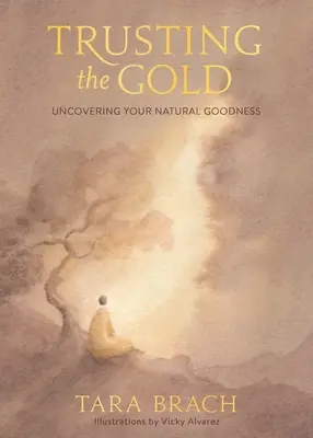 Confiar en el oro: Descubre tu bondad natural - Trusting the Gold: Uncovering Your Natural Goodness