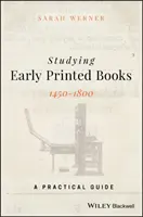 El estudio de los primeros libros impresos, 1450-1800: Guía práctica - Studying Early Printed Books, 1450-1800: A Practical Guide