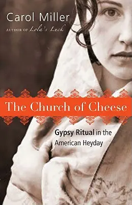 La iglesia del queso: Ritual gitano en la época americana - The Church of Cheese: Gypsy Ritual in the American Heyday