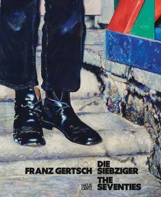 Franz Gertsch Los años setenta - Franz Gertsch: The Seventies