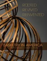 Arraigados, revividos, reinventados: La cestería en América - Rooted, Revived, Reinvented: Basketry in America