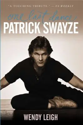 Patrick Swayze One Last Dance - Patrick Swayze: One Last Dance