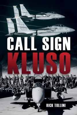 Indicativo Kluso: Un piloto de caza americano en las Fuerzas Aéreas de Reagan - Call-Sign Kluso: An American Fighter Pilot in Mr. Reagan's Air Force