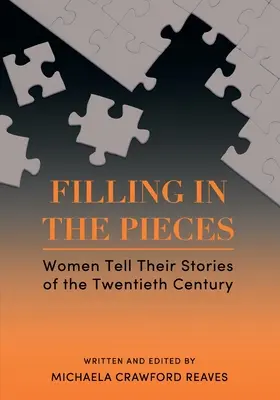 Rellenando los pedazos: Las mujeres cuentan sus historias del siglo XX - Filling in the Pieces: Women Tell Their Stories of the Twentieth Century