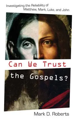 ¿Podemos fiarnos de los Evangelios?: Investigando la fiabilidad de Mateo, Marcos, Lucas y Juan - Can We Trust the Gospels?: Investigating the Reliability of Matthew, Mark, Luke, and John