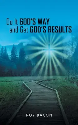 Hazlo a la manera de Dios y obtén los resultados de Dios - Do It God's Way and Get God's Results