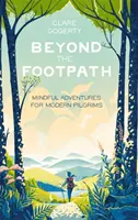 Más allá del sendero - Aventuras conscientes para peregrinos modernos - Beyond the Footpath - Mindful Adventures for Modern Pilgrims