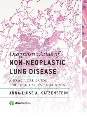 Atlas diagnóstico de la enfermedad pulmonar no neoplásica: Guía práctica para patólogos quirúrgicos - Diagnostic Atlas of Non-Neoplastic Lung Disease: A Practical Guide for Surgical Pathologists