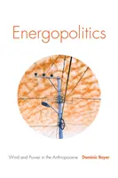 Energopolítica: Viento y energía en el Antropoceno - Energopolitics: Wind and Power in the Anthropocene