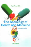 Sociología de la salud y la medicina: Una introducción crítica - The Sociology of Health and Medicine: A Critical Introduction