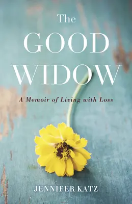 La buena viuda: A Memoir of Living with Loss - The Good Widow: A Memoir of Living with Loss