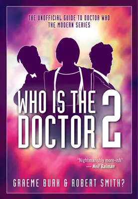 Who Is the Doctor 2: La guía no oficial de Doctor Who -- La serie moderna - Who Is the Doctor 2: The Unofficial Guide to Doctor Who -- The Modern Series