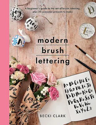 Modern Brush Lettering: Guía para principiantes sobre el arte de las letras de pincel y 20 proyectos estacionales para realizar - Modern Brush Lettering: A Beginner's Guide to the Art of Brush Lettering, Plus 20 Seasonal Projects to Make