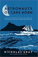 Astronautas del Cabo de Hornos - Cuando doce hombres llegaron a la Luna, sólo once extraordinarios marinos habían doblado el Cabo de Hornos en solitario - Astronauts of Cape Horn - by the time twelve men went to the moon, only eleven extraordinary sailors had rounded Cape Horn alone