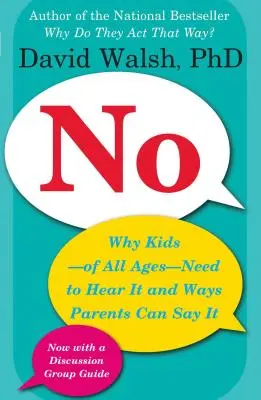 No: Por qué los niños de todas las edades necesitan oírlo y cómo pueden decirlo los padres - No: Why Kids--Of All Ages--Need to Hear It and Ways Parents Can Say It