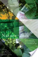 Naturaleza Inc: La conservación del medio ambiente en la era neoliberal - Nature Inc.: Environmental Conservation in the Neoliberal Age