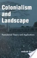 Colonialism and Landscape: Teoría y aplicaciones poscoloniales - Colonialism and Landscape: Postcolonial Theory and Applications