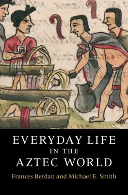 La vida cotidiana en el mundo azteca - Everyday Life in the Aztec World