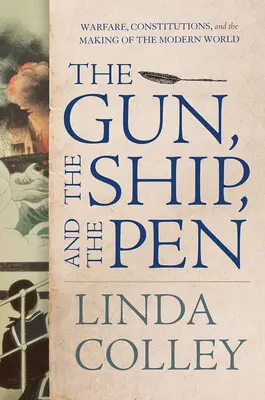 El cañón, el barco y la pluma: La guerra, las constituciones y la construcción del mundo moderno - The Gun, the Ship, and the Pen: Warfare, Constitutions, and the Making of the Modern World