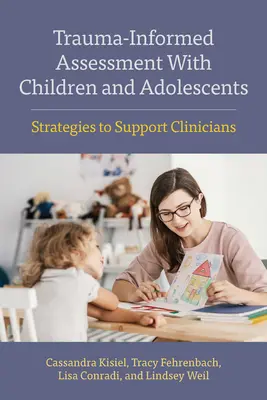 Trauma-Informed Assessment with Children and Adolescents: Estrategias de apoyo al personal clínico - Trauma-Informed Assessment with Children and Adolescents: Strategies to Support Clinicians