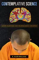 Ciencia contemplativa: Donde convergen el budismo y la neurociencia - Contemplative Science: Where Buddhism and Neuroscience Converge