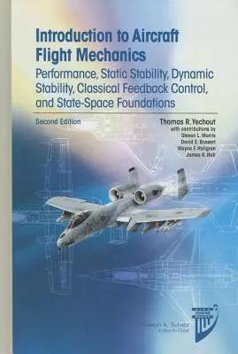 Introducción a la Mecánica de Vuelo de Aeronaves: Rendimiento, Estabilidad Estática, Estabilidad Dinámica, Control de Retroalimentación Clásico y Fundamentos del Espacio de Estado - Introduction to Aircraft Flight Mechanics: Performance, Static Stability, Dynamic Stability, Classical Feedback Control, and State-Space Foundations