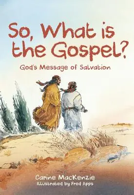 ¿Qué es el Evangelio? El mensaje de salvación de Dios - So, What Is the Gospel?: God's Message of Salvation