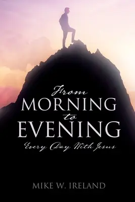 De la mañana a la noche: Cada día con Jesús - From Morning to Evening: Every Day With Jesus