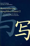 Recordando el Hanzi Simplificado 2: Cómo no olvidar el significado y la escritura de los caracteres chinos - Remembering Simplified Hanzi 2: How Not to Forget the Meaning and Writing of Chinese Characters