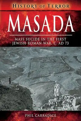 Masada: Suicidio en masa en la primera guerra judeo-romana, C. Ad 73 - Masada: Mass Suicide in the First Jewish-Roman War, C. Ad 73