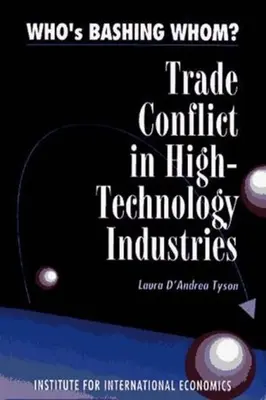 ¿Quién golpea a quién?: Conflictos comerciales en las industrias de alta tecnología - Who's Bashing Whom?: Trade Conflicts in High-Technology Industries