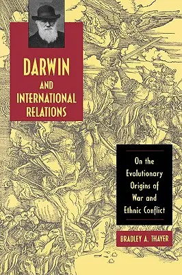 Darwin y las relaciones internacionales: Sobre los orígenes evolutivos de la guerra y los conflictos étnicos - Darwin and International Relations: On the Evolutionary Origins of War and Ethnic Conflict