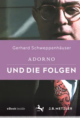 Adorno y sus consecuencias - Adorno Und Die Folgen