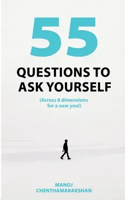 55 preguntas para hacerse a sí mismo, a través de 8 dimensiones para un nuevo tú - 55 Questions to ask yourself, Across 8 Dimensions For A New You!