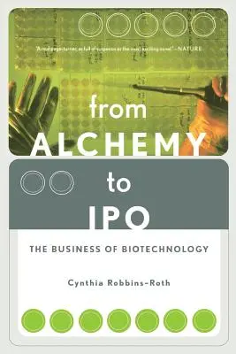 De la alquimia a la salida a bolsa: El negocio de la biotecnología - From Alchemy to IPO: The Business of Biotechnology