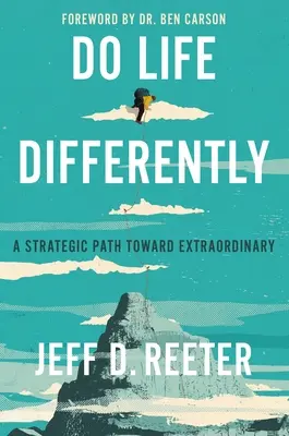 Do Life Differently: Un camino estratégico hacia lo extraordinario - Do Life Differently: A Strategic Path Toward Extraordinary