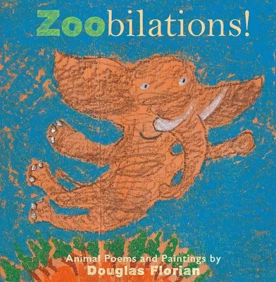 ¡Zoobilaciones! Poemas y pinturas de animales - Zoobilations!: Animal Poems and Paintings