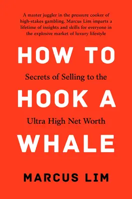 Cómo pescar una ballena: Secretos de la venta a grandes fortunas - How to Hook a Whale: Secrets of Selling to the Ultra High Net Worth