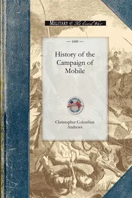 Historia de la Campaña de Mobile: Incluyendo las Operaciones de Cooperación de la Caballería del Gral. Wilson en Alabama - History of the Campaign of Mobile: Including the Cooperative Operations of Gen. Wilson's Cavalry in Alabama