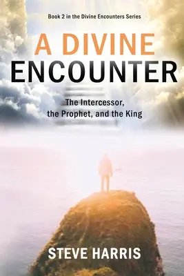 Un encuentro divino: El intercesor, el profeta y el rey - A Divine Encounter: The Intercessor, the Prophet, and the King