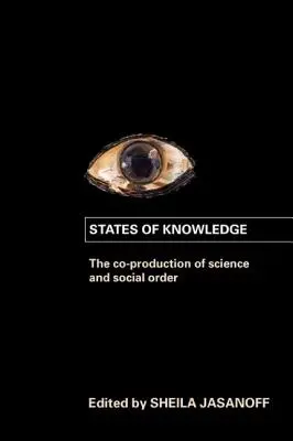 Estados del conocimiento: La coproducción de la ciencia y el orden social - States of Knowledge: The Co-Production of Science and the Social Order