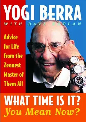 ¿Qué hora es? ¿Ahora? Consejos para la vida del maestro más zen de todos - What Time Is It? You Mean Now?: Advice for Life from the Zennest Master of Them All