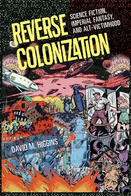 La colonización inversa: Ciencia Ficción, Fantasía Imperial y Alt-Victimismo - Reverse Colonization: Science Fiction, Imperial Fantasy, and Alt-Victimhood