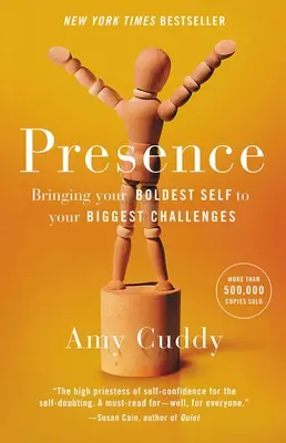 Presencia: Lleva tu yo más audaz a tus mayores retos - Presence: Bringing Your Boldest Self to Your Biggest Challenges