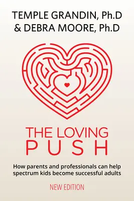 El Empujón Cariñoso, 2ª Edición: Una Guía para Preparar con Éxito a los Niños con Espectro para la Vida Adulta - The Loving Push, 2nd Edition: A Guide to Successfully Prepare Spectrum Kids for Adulthood