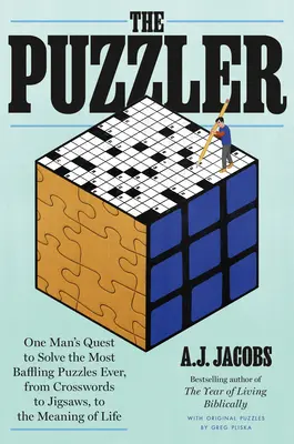 The Puzzler: La búsqueda de un hombre para resolver los enigmas más desconcertantes de la historia, desde crucigramas y rompecabezas hasta el sentido de la vida. - The Puzzler: One Man's Quest to Solve the Most Baffling Puzzles Ever, from Crosswords to Jigsaws to the Meaning of Life